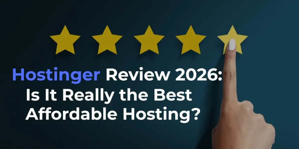 Hostinger Review 2026 Is It Really the Best Affordable Hosting